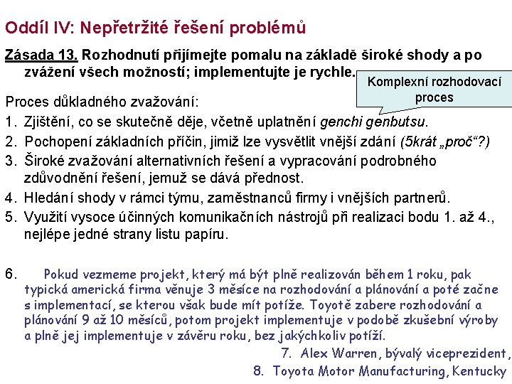 Oddíl IV: Nepřetržité řešení problémů Zásada 13. Rozhodnutí přijímejte pomalu na základě široké shody