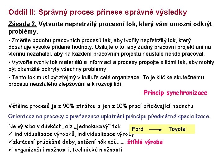 Oddíl II: Správný proces přinese správné výsledky Zásada 2. Vytvořte nepřetržitý procesní tok, který