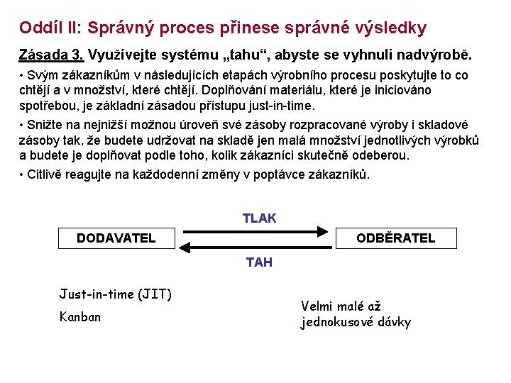 Oddíl II: Správný proces přinese správné výsledky Zásada 3. Využívejte systému „tahu“, abyste se