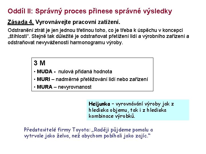 Oddíl II: Správný proces přinese správné výsledky Zásada 4. Vyrovnávejte pracovní zatížení. Odstranění ztrát