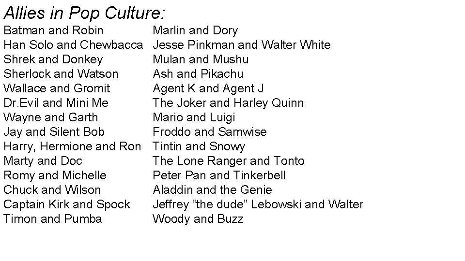 Allies in Pop Culture: Batman and Robin Han Solo and Chewbacca Shrek and Donkey