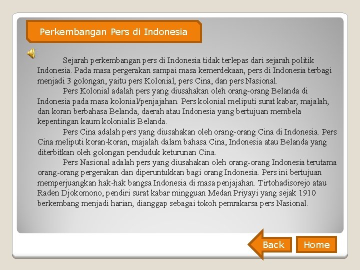 Perkembangan Pers di Indonesia Sejarah perkembangan pers di Indonesia tidak terlepas dari sejarah politik