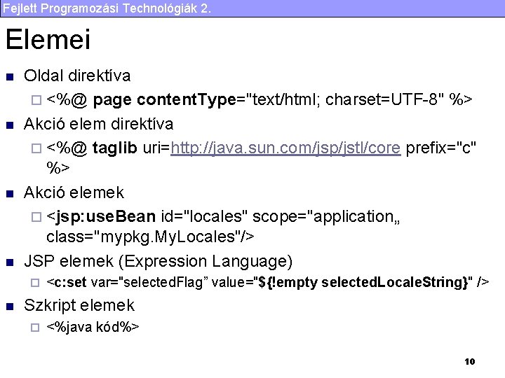 Fejlett Programozási Technológiák 2. Elemei n n Oldal direktíva ¨ <%@ page content. Type="text/html;