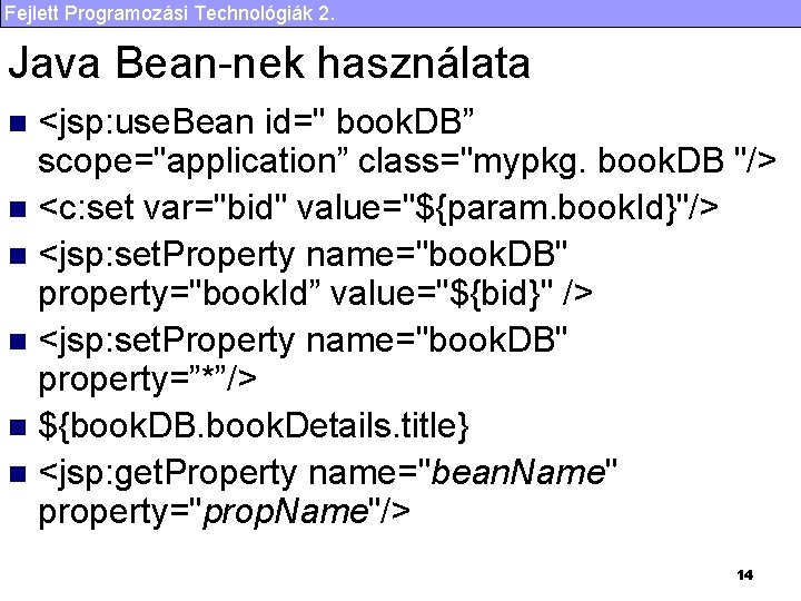 Fejlett Programozási Technológiák 2. Java Bean-nek használata <jsp: use. Bean id=" book. DB” scope="application”