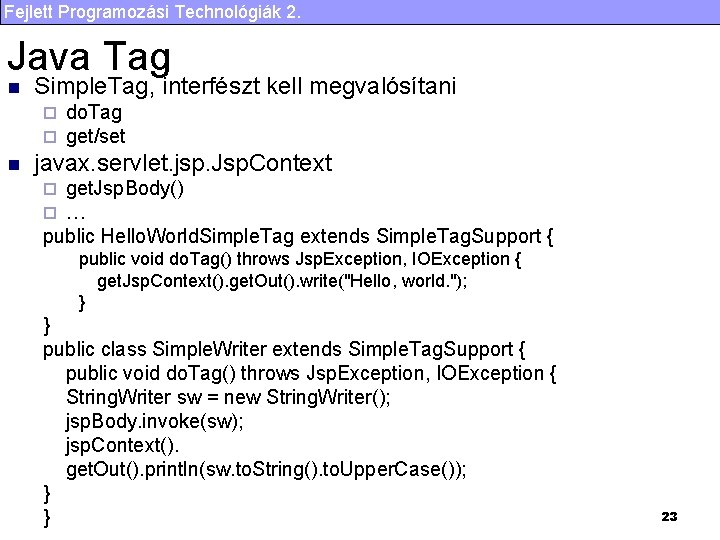 Fejlett Programozási Technológiák 2. Java Tag n Simple. Tag, interfészt kell megvalósítani ¨ ¨