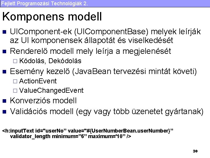 Fejlett Programozási Technológiák 2. Komponens modell n n UIComponent-ek (UIComponent. Base) melyek leírják az