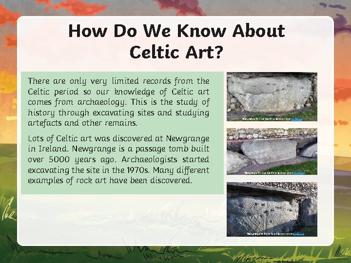 How Do We Know About Celtic Art? There are only very limited records from