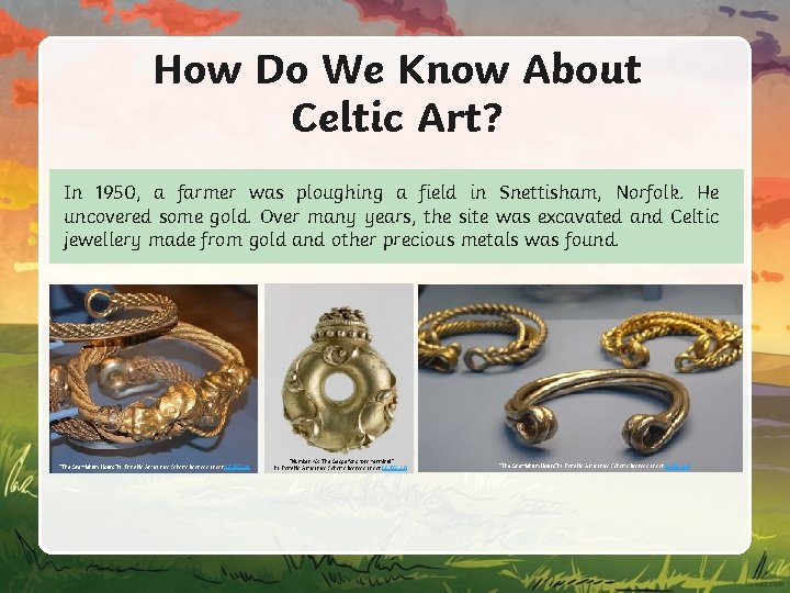 How Do We Know About Celtic Art? In 1950, a farmer was ploughing a