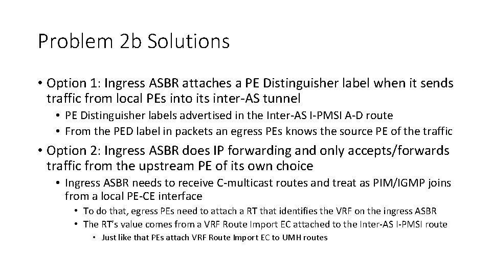 Problem 2 b Solutions • Option 1: Ingress ASBR attaches a PE Distinguisher label