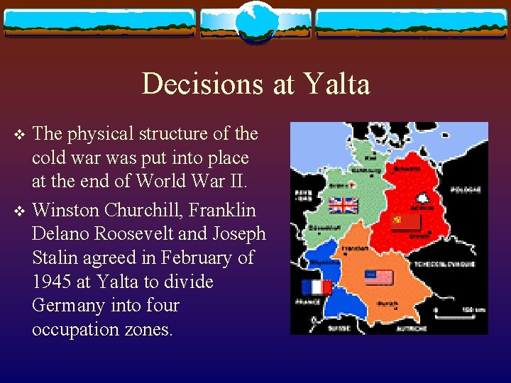 Decisions at Yalta The physical structure of the cold war was put into place