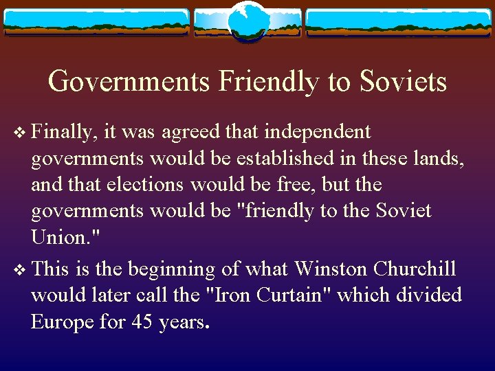 Governments Friendly to Soviets v Finally, it was agreed that independent governments would be