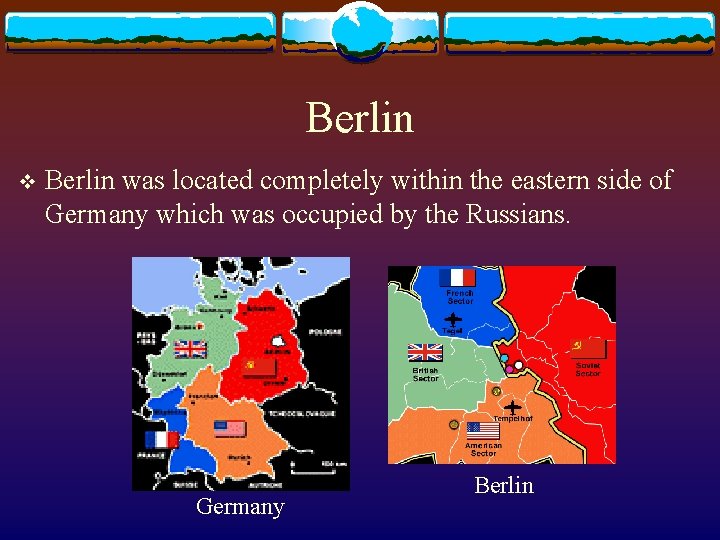 Berlin v Berlin was located completely within the eastern side of Germany which was