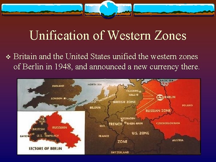 Unification of Western Zones v Britain and the United States unified the western zones