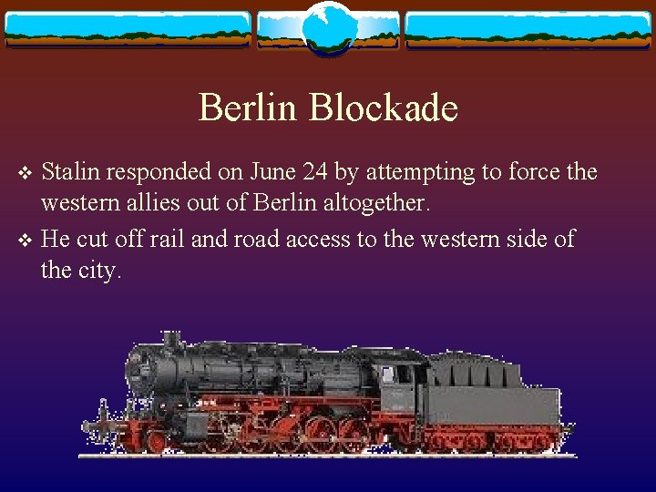 Berlin Blockade Stalin responded on June 24 by attempting to force the western allies