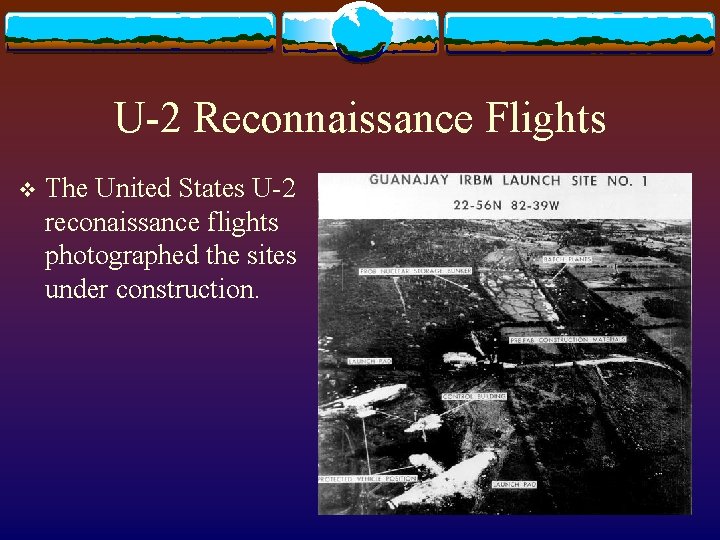 U-2 Reconnaissance Flights v The United States U-2 reconaissance flights photographed the sites under