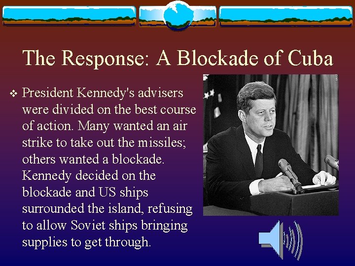 The Response: A Blockade of Cuba v President Kennedy's advisers were divided on the