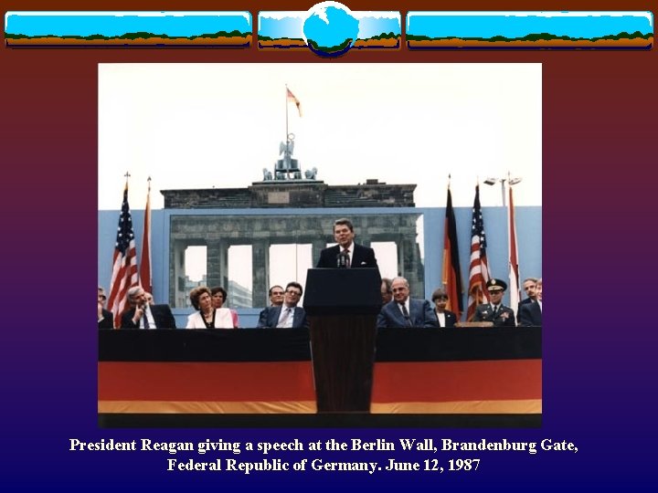 President Reagan giving a speech at the Berlin Wall, Brandenburg Gate, Federal Republic of
