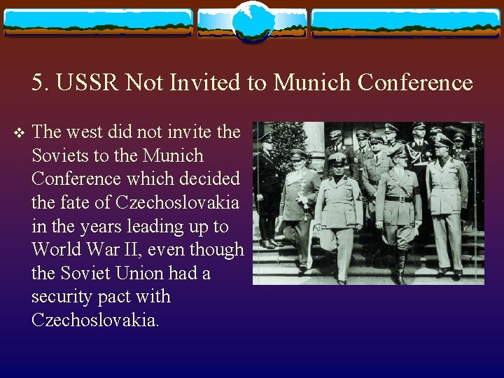 5. USSR Not Invited to Munich Conference v The west did not invite the