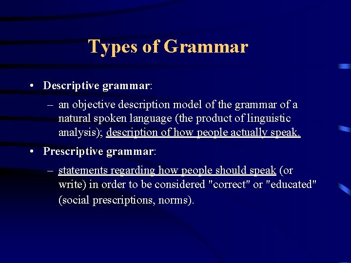 Types of Grammar • Descriptive grammar: – an objective description model of the grammar