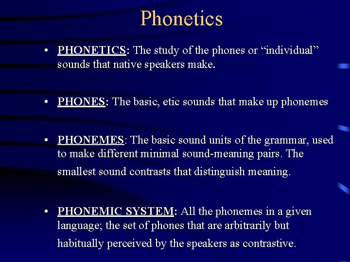 Phonetics • PHONETICS: The study of the phones or “individual” sounds that native speakers