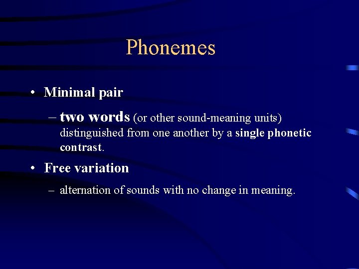 Phonemes • Minimal pair – two words (or other sound-meaning units) distinguished from one