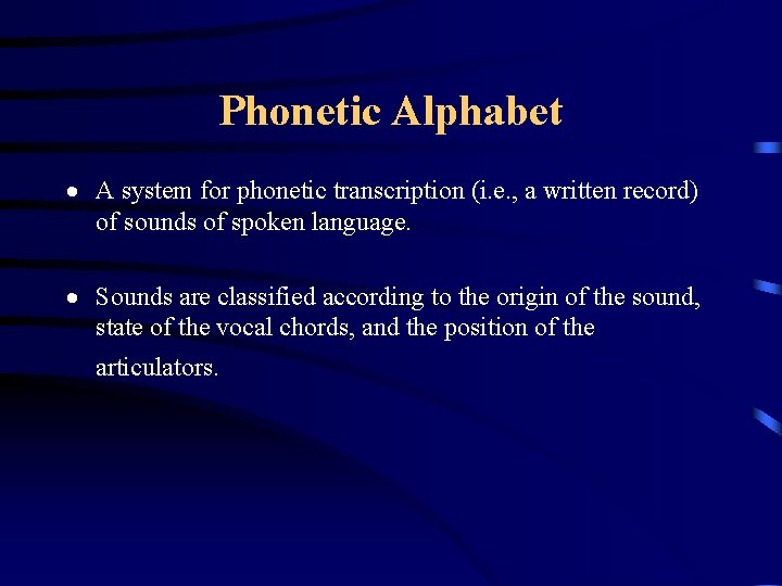 Phonetic Alphabet · A system for phonetic transcription (i. e. , a written record)