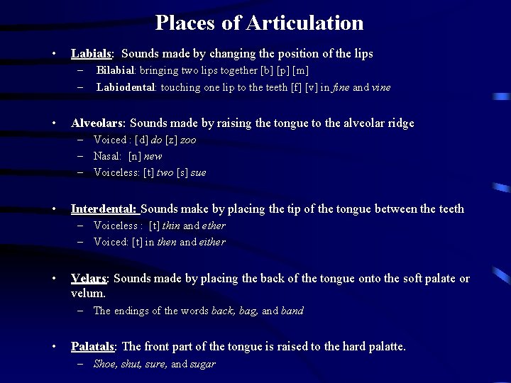 Places of Articulation • Labials: Sounds made by changing the position of the lips