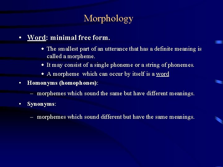 Morphology • Word: minimal free form. · The smallest part of an utterance that