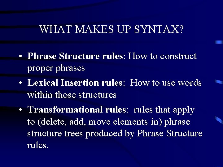 WHAT MAKES UP SYNTAX? • Phrase Structure rules: How to construct proper phrases •