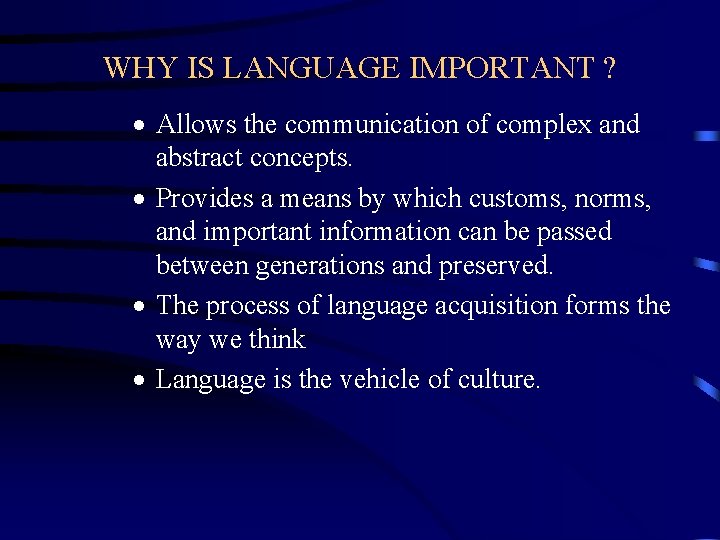 WHY IS LANGUAGE IMPORTANT ? · Allows the communication of complex and abstract concepts.