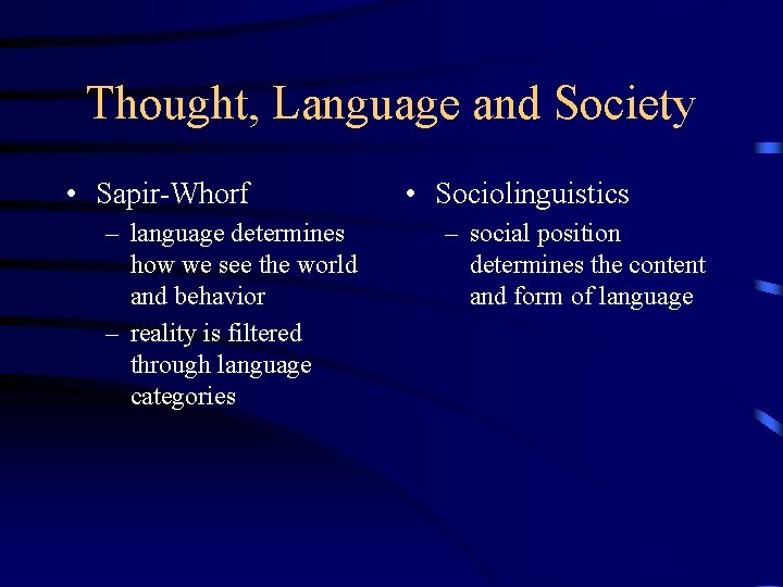 Thought, Language and Society • Sapir-Whorf – language determines how we see the world