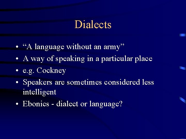 Dialects • • “A language without an army” A way of speaking in a