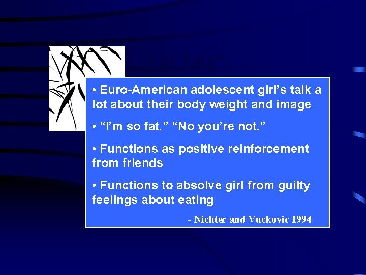 “Fat Talk” • Euro-American adolescent girl’s talk a lot about their body weight and