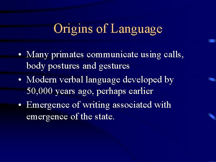 Origins of Language • Many primates communicate using calls, body postures and gestures •