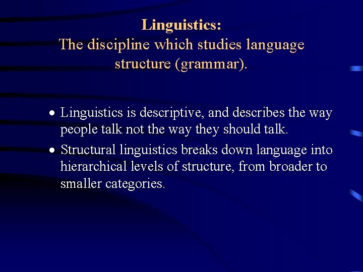 Linguistics: The discipline which studies language structure (grammar). · Linguistics is descriptive, and describes