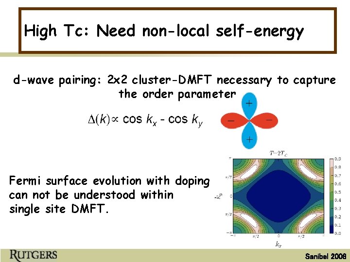 High Tc: Need non-local self-energy d-wave pairing: 2 x 2 cluster-DMFT necessary to capture