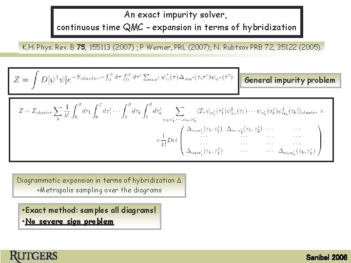 An exact impurity solver, continuous time QMC - expansion in terms of hybridization K.