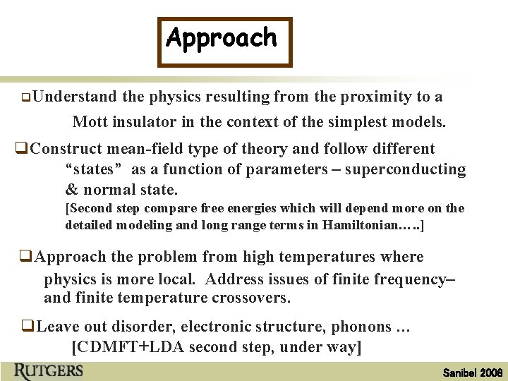 Approach q. Understand the physics resulting from the proximity to a Mott insulator in