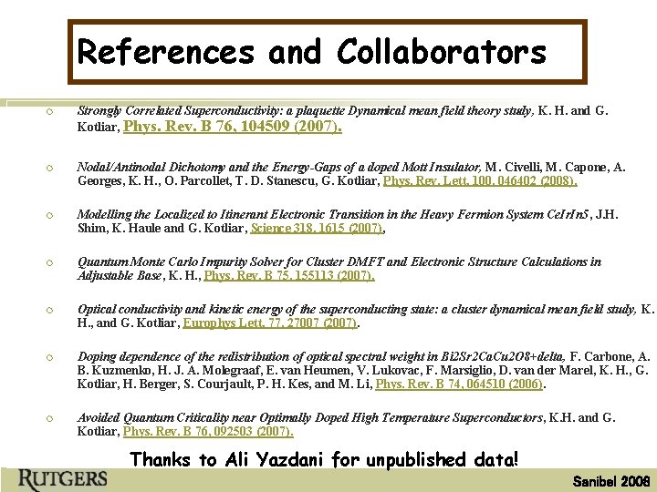 References and Collaborators ¡ Strongly Correlated Superconductivity: a plaquette Dynamical mean field theory study,