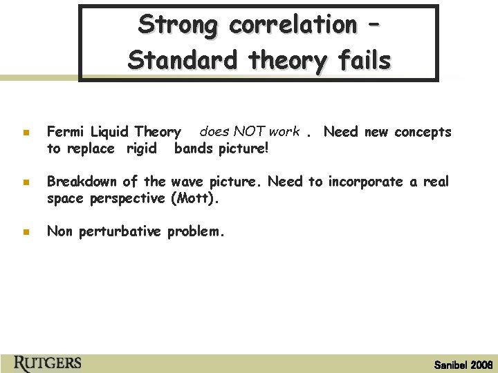 Strong correlation – Standard theory fails n n n Fermi Liquid Theory does NOT