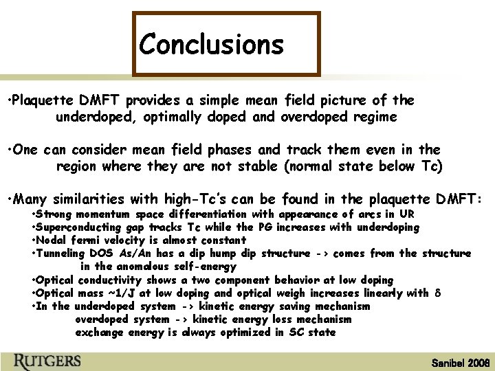 Conclusions • Plaquette DMFT provides a simple mean field picture of the underdoped, optimally