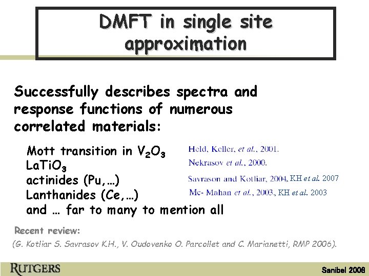 DMFT in single site approximation Successfully describes spectra and response functions of numerous correlated