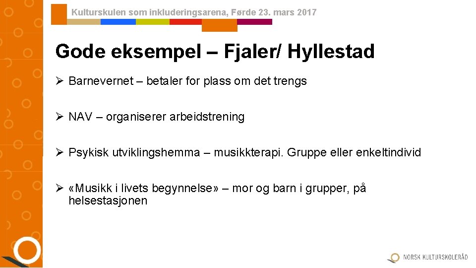Kulturskulen som inkluderingsarena, Førde 23. mars 2017 Gode eksempel – Fjaler/ Hyllestad Ø Barnevernet