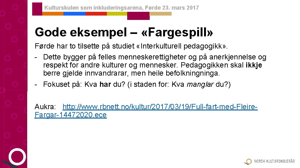 Kulturskulen som inkluderingsarena, Førde 23. mars 2017 Gode eksempel – «Fargespill» Førde har to