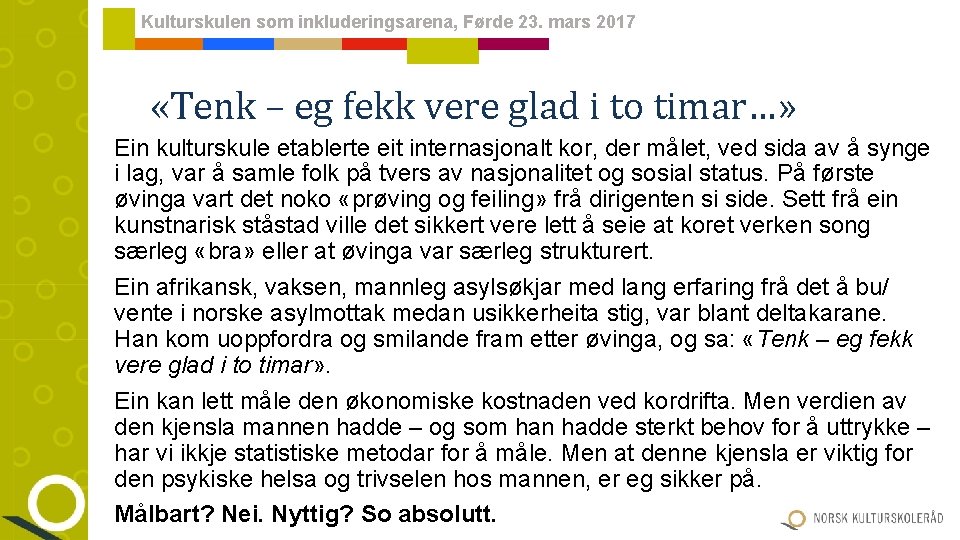 Kulturskulen som inkluderingsarena, Førde 23. mars 2017 «Tenk – eg fekk vere glad i