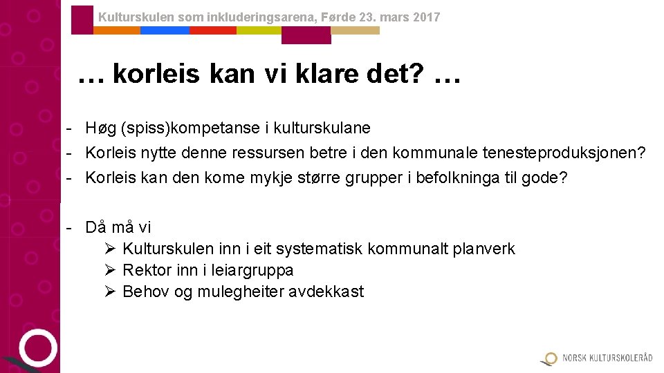 Kulturskulen som inkluderingsarena, Førde 23. mars 2017 … korleis kan vi klare det? …