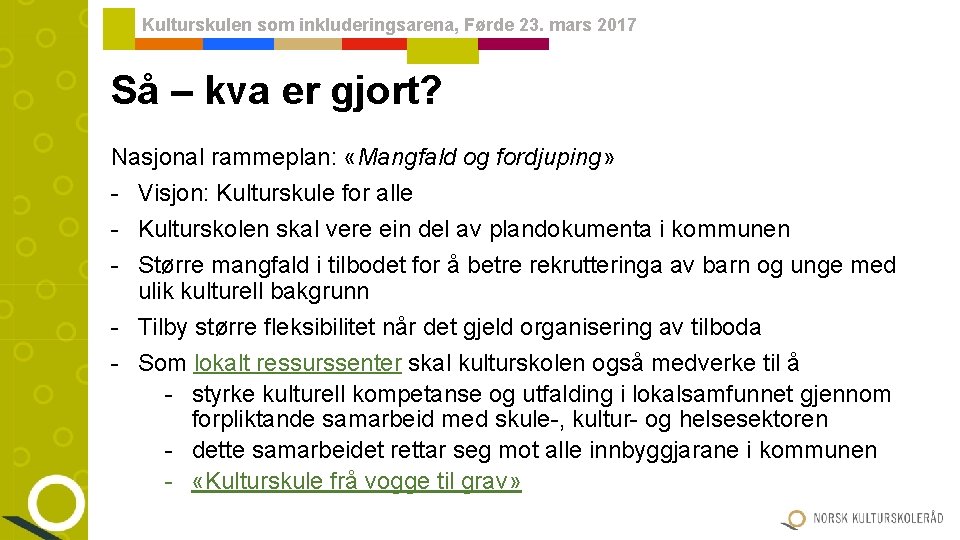 Kulturskulen som inkluderingsarena, Førde 23. mars 2017 Så – kva er gjort? Nasjonal rammeplan: