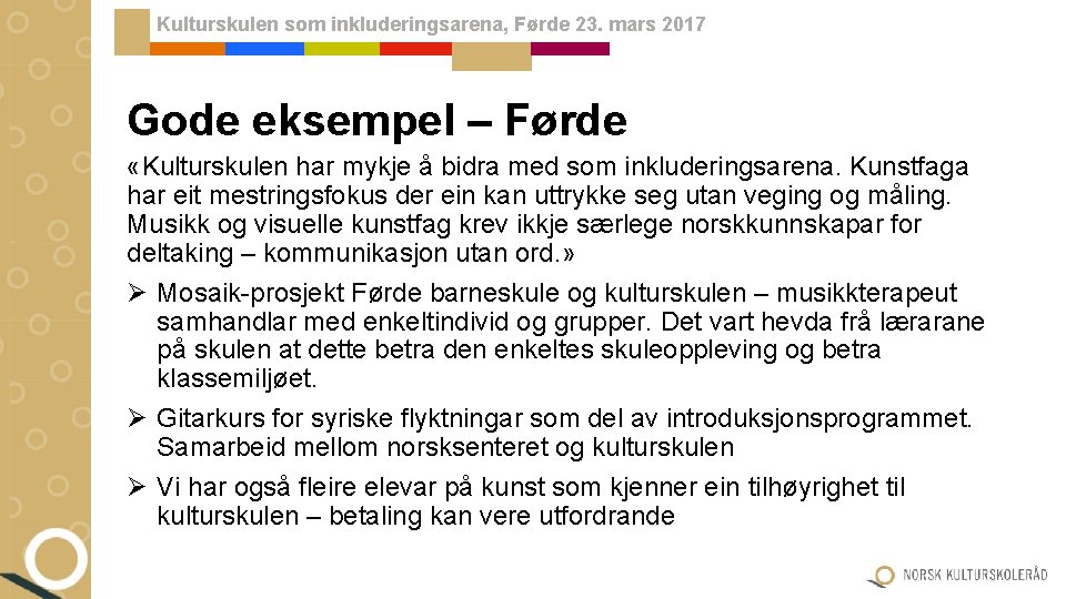 Kulturskulen som inkluderingsarena, Førde 23. mars 2017 Gode eksempel – Førde «Kulturskulen har mykje