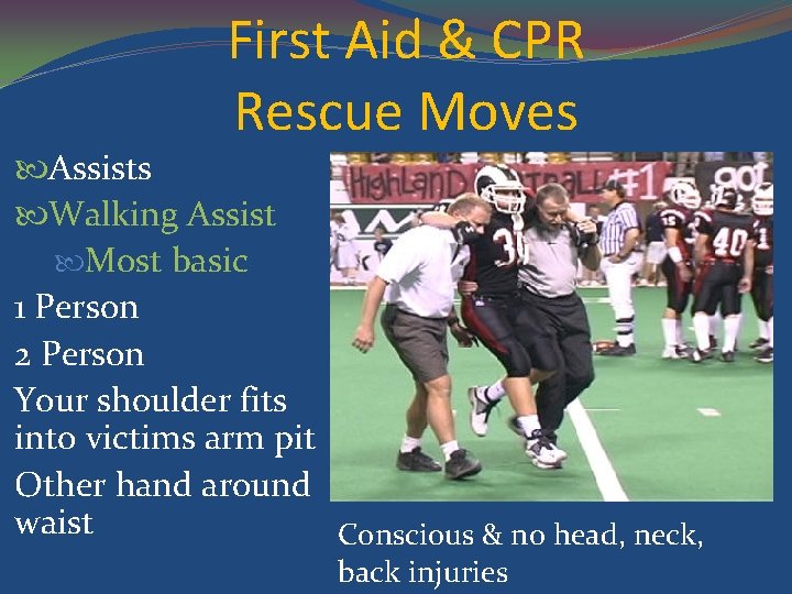 First Aid & CPR Rescue Moves Assists Walking Assist Most basic 1 Person 2