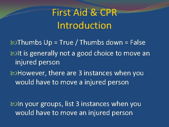 First Aid & CPR Introduction Thumbs Up = True / Thumbs down = False